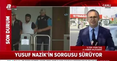 MİT’in yakalayarak Türkiye’ye getirdiği Reyhanlı zanlısı Yusuf Nazik’in sorgusu devam ediyor