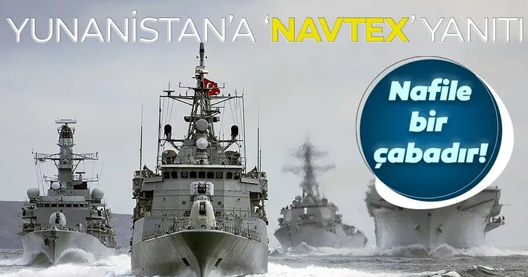 Dışişleri’nden Yunanistan’a ’NAVTEX’ yanıtı! Nafile bir çabadır