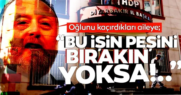 15 yıl hapsi istenen HDP’liler mağdur aileyi böyle tehdit etmiş: Peşini bırak yoksa...
