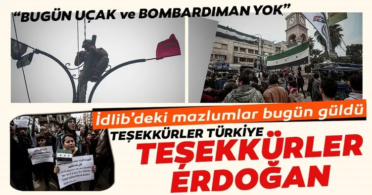 İdlib halkından Türkiye’ye ve Başkan Erdoğan’a teşekkür: Bugün bombardıman yok!