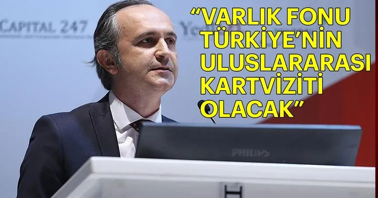 ’Varlık Fonu Türkiye’nin uluslararası kartviziti olacak’