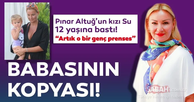 Pınar Altuğ ile Yağmur Atacan’ın kızları 12 yaşına bastı! Oyuncu Pınar Altuğ’ın kızı Su’yu görenler ’babasının kopyası’ dedi...