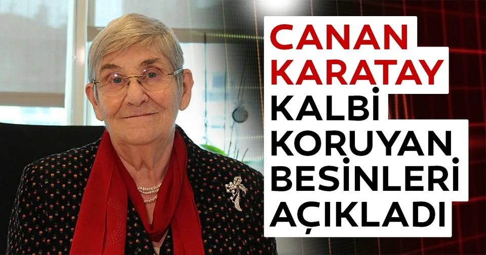 Canan Karatay Kalbi Koruyan Besinleri Acikladi Saglik Haberleri
