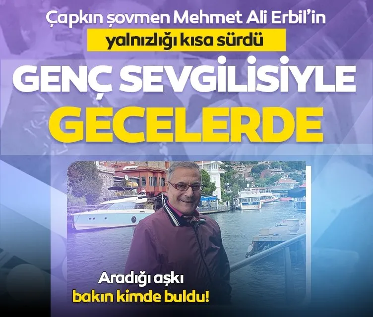 66 yaşındaki çapkın şovmen Mehmet Ali Erbil 44 yaş küçük yeni sevgilisiyle gecelerde!