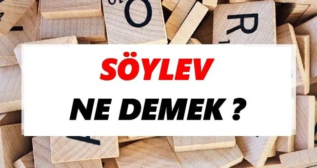 Söylev Ne Demek? TDK’ya Göre Söylev Sözlük Anlamı Nedir?