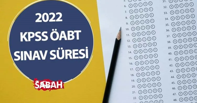 KPSS ÖABT SINAV SÜRESİ 2022: KPSS ÖABT sınavı kaç soru, kaç dakika sürecek, saat kaçta başlıyor ve bitiyor?