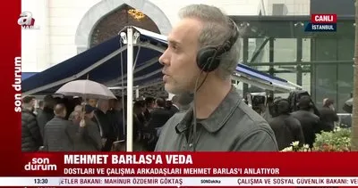 Dostları ve çalışma arkadaşları Mehmet Barlas’ı anlattı | Video