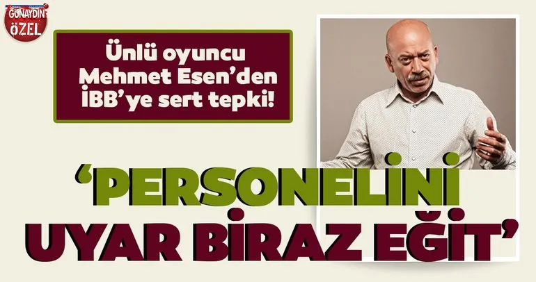 Mehmet Esen’den CHP’li İstanbul Büyükşehir Belediyesi’ne sert tepki! ‘Personelini uyar biraz eğit’