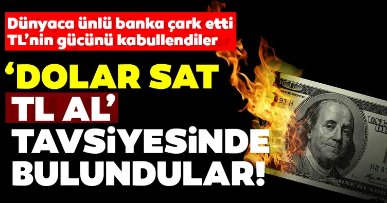 Dünyaca ünlü banka çark etti! ’Dolar sat TL al’ tavsiyesinde bulundular