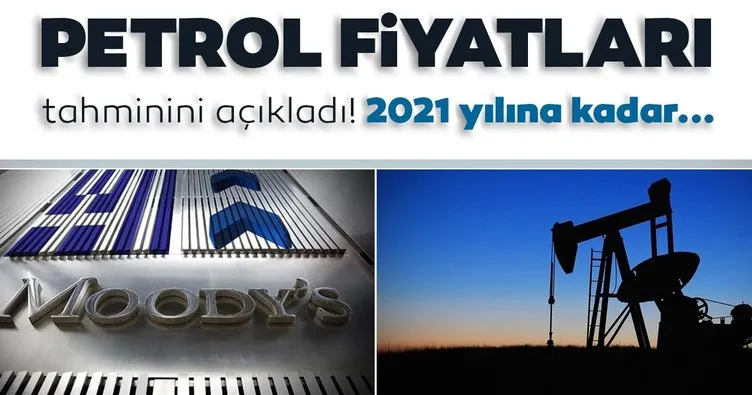 Moody’s: Petrol fiyatları 2021’e kadar 40-45 dolar arasında kalacak