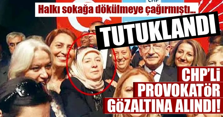 CHP’li provokatör tutuklandı