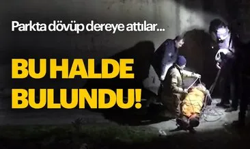 Son dakika: İstanbul’da dehşet verici olay! Parkta dövüp dereye attılar...