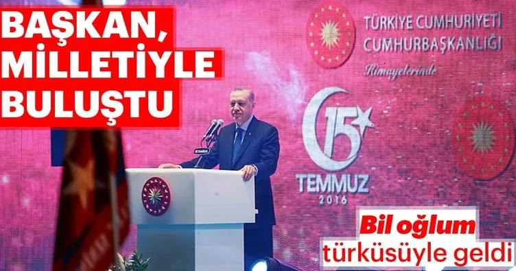 Başkan Erdoğan kürsüye  ‘Bil Oğlum’  türküsü eşliğinde çıktı