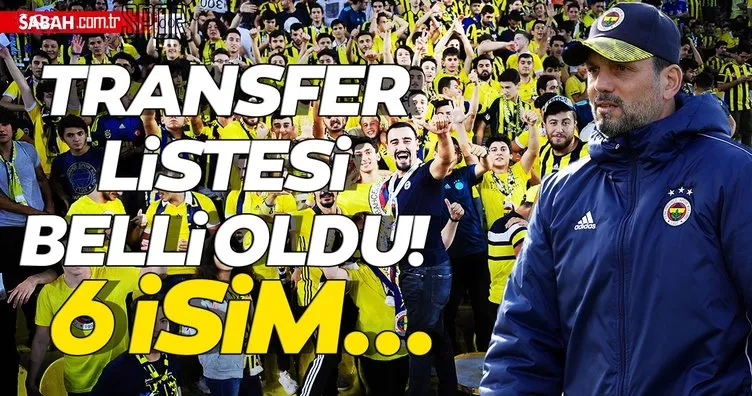Fenerbahçe’den son dakika transfer haberleri: İşte Fenerbahçe’nin transfer listesi! Tam 6 isim...
