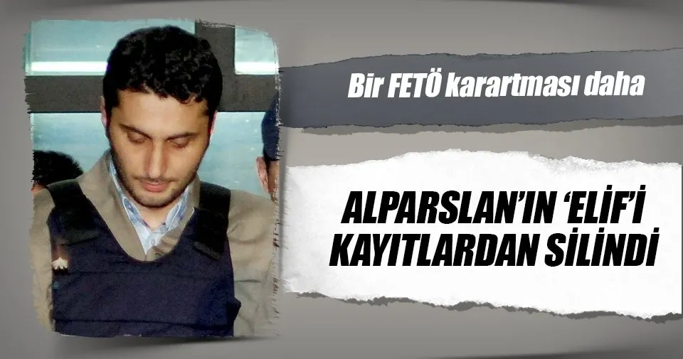 Alparslan Arslan’ın ‘Elif’i kayıtlardan silindi Son Dakika Haberler