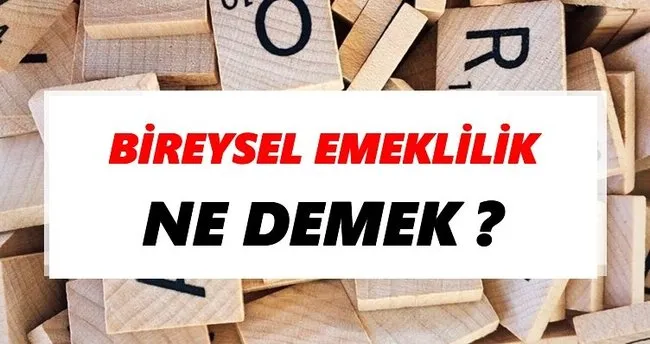 Bireysel emeklilik Ne Demek? TDK’ya Göre Bireysel emeklilik Sözlük Anlamı Nedir?