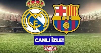 Real Madrid - Barcelona maçı CANLI İZLE || Real Madrid - Barcelona canlı maç izle linki!