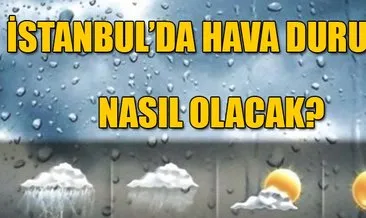 İstanbul’da yağmur başladı! İstanbul’da hava durumu nasıl olacak? İstanbul’da dolu yağacak mı?