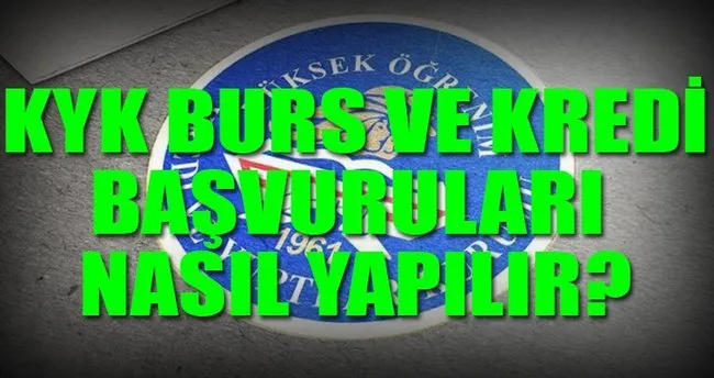 KYK burs ve kredi başvuruları başladı! 2017 KYK burs ve kredi başvurusu nasıl yapılır?