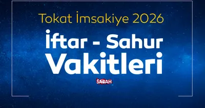 Tokat sahur vakti 2026: İmsakiye ile Ramazan ayı Tokat’ta ilk iftar ve sahur saat kaçta?