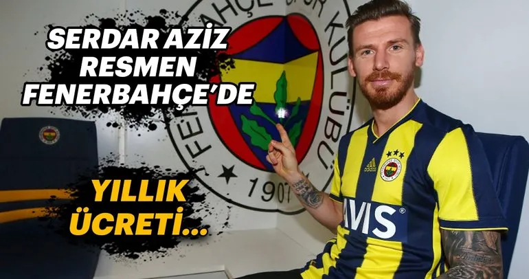 Son dakika: Serdar Aziz, Fenerbahçe’de! İşte yıllık ücreti