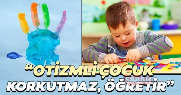 Eyvah, çocuğumun sınıfında bir otizmli var! değil İyi ki çocuğum otizmli bireylerle yaşamayı öğreniyor demeliyiz