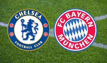 Chelsea Bayern Münih maçı hangi kanalda? UEFA Şampiyonlar Ligi Chelsea Bayern Münih ne zaman, saat kaçta ve hangi kanalda?