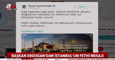 Cumhurbaşkanı Erdoğan’dan Fetih mesajı