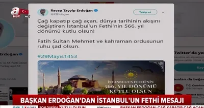 Cumhurbaşkanı Erdoğan’dan Fetih mesajı