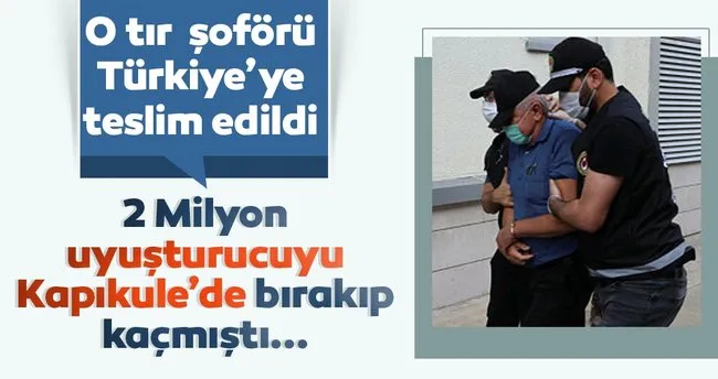 2 milyon uyuşturucu hapı Kapıkule’de bırakıp kaçmıştı! O tır şoförü Türkiye’ye teslim edildi…