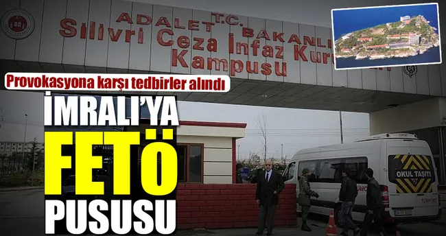 İmralı’ya FETÖ pususu