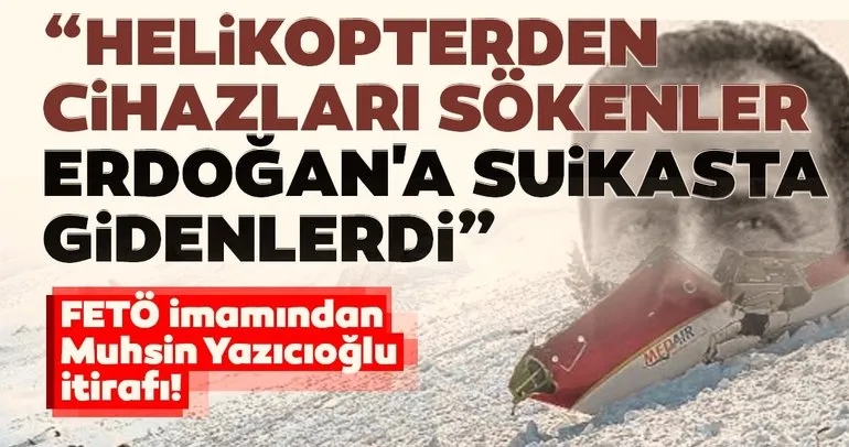 FETÖ imamından Muhsin Yazıcıoğlu itirafı!