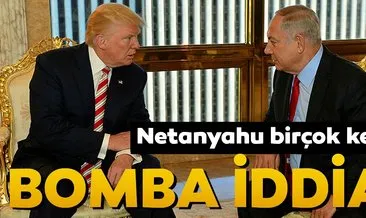 Bomba iddia! Netanyahu birçok kez...