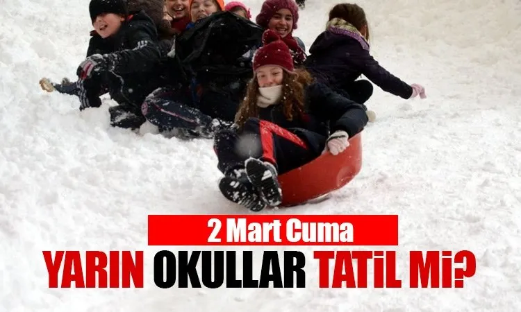 İstanbul’da yarın okullar tatil olacak mı? - 2 Mart Cuma okullar tatil mi? - İşte yanıtı