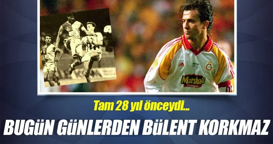 Bugun Gunlerden Bulent Korkmaz Spor Haberleri
