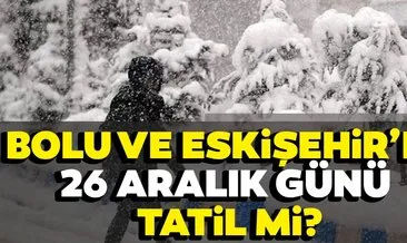 Bolu ve Eskişehir’de okullar tatil mi? 26 Aralık Bolu ve Eskişehir’de okullar tatil olacak mı? Valilikten açıklama geldi mi?