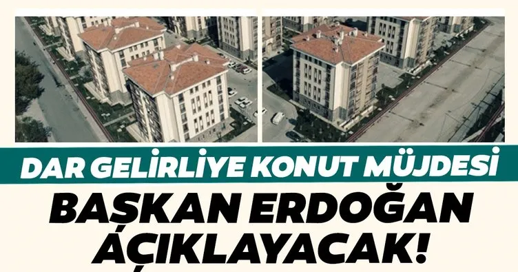 Son dakika: Dar gelirliye konut müjdesi! Başkan Erdoğan ayrıntıları açıklayacak