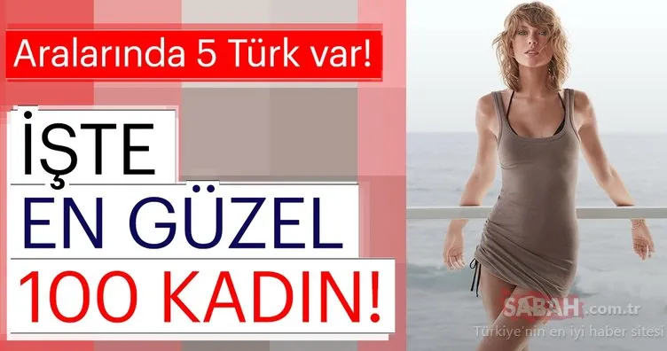 Dünyanın en güzel 100 kadını seçildi! Aralarında 5 Türk de var...