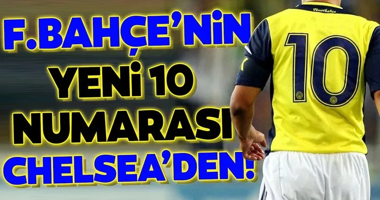 Fenerbahçe’nin yeni 10 numarası Chelsea’den!