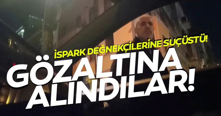 İspark değnekçileri gözaltına alındı