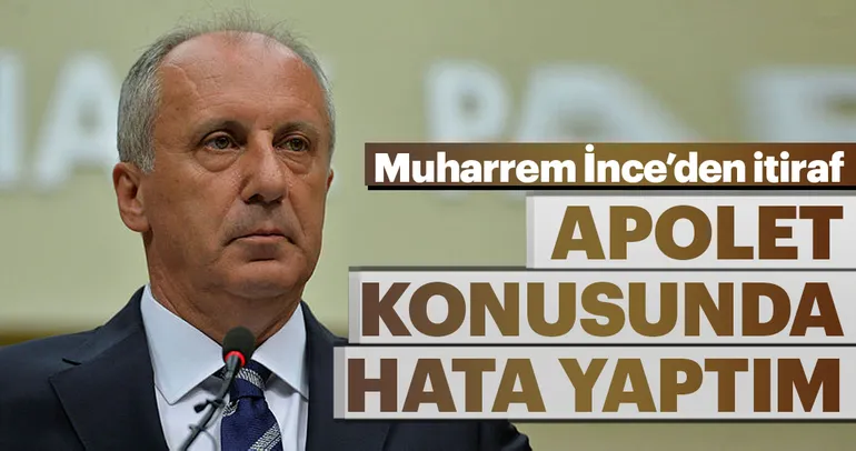 Muharrem İnce'den apolet itirafı