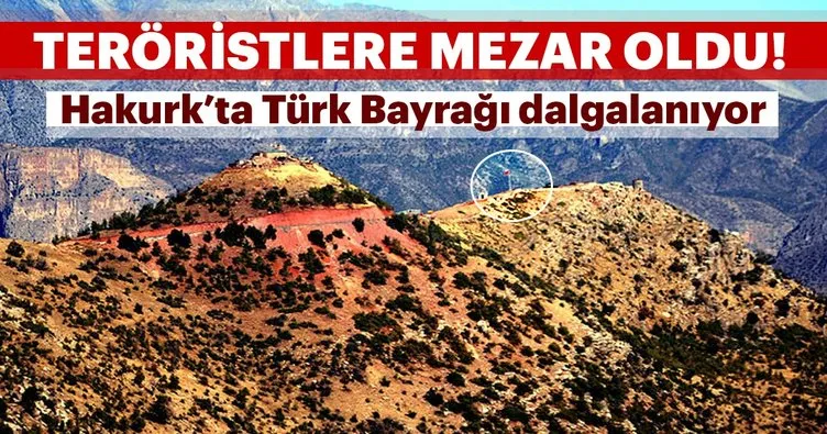 Son Dakika: Hakurk’ta Türk bayrağı dalgalanıyor