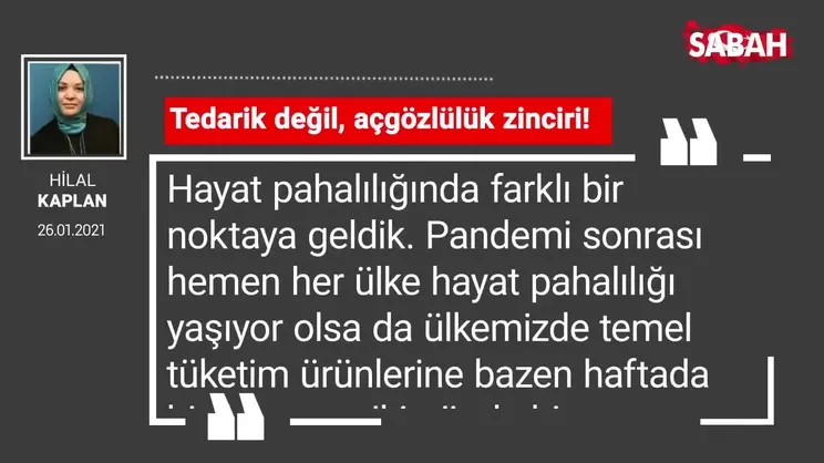 Hilal Kaplan | Tedarik değil, açgözlülük zinciri!