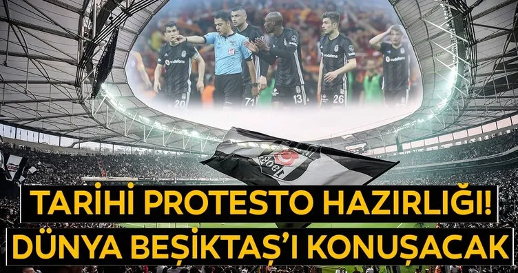 Beşiktaş tarihi protestoya hazırlanıyor! Dünya bunu konuşacak...
