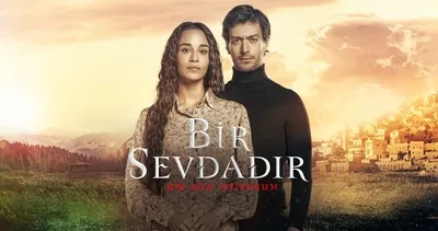 BİR SEVDADIR DİZİSİ NEREDE ÇEKİLİYOR, hangi ilde ve ilçelerde? TRT 1 yeni dizi Bir Sevdadır çekim yerleri gündemde!