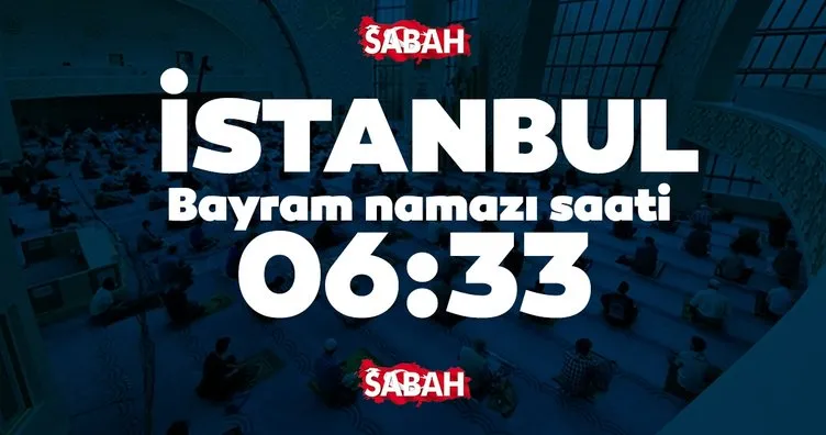 Istanbul Bayram Namazi Saati Diyanet Isleri Tarafindan Aciklandi 2020 Istanbul Bayram Namazi Saati Ve Sabah Ezani Vakti Son Dakika Haberler