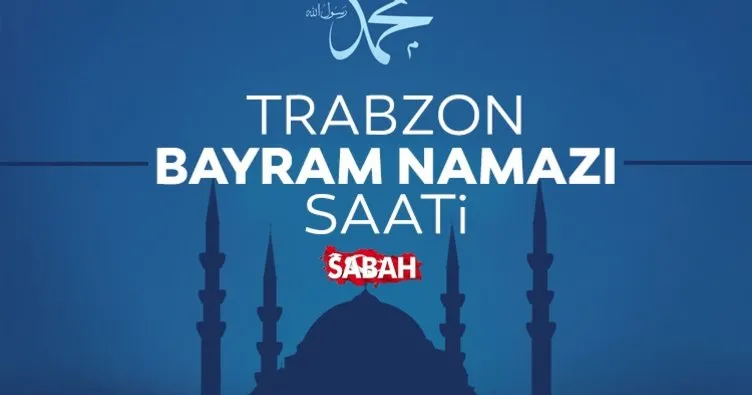Trabzon bayram namazı saati: Diyanet ile 2022 Trabzon’da bayram namazı saat kaçta kılınacak?