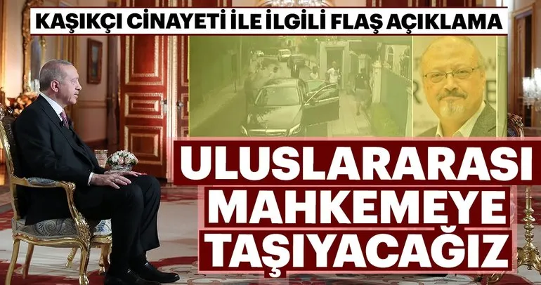 Başkan Erdoğan: Kaşıkçı Cinayeti’ni uluslararası mahkemeye taşıyacağız