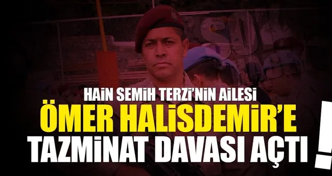 Hain Semih Terzi’nin ailesi Ömer Halisdemir’e dava açtı!