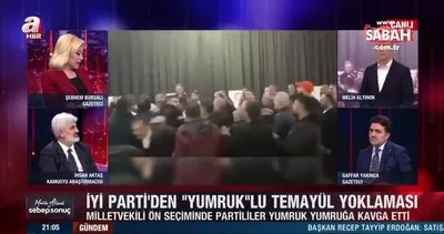İYİ Parti’deki yumruklu kavganın perde arkası: Vazgeçin yoksa kan çıkacak | Video